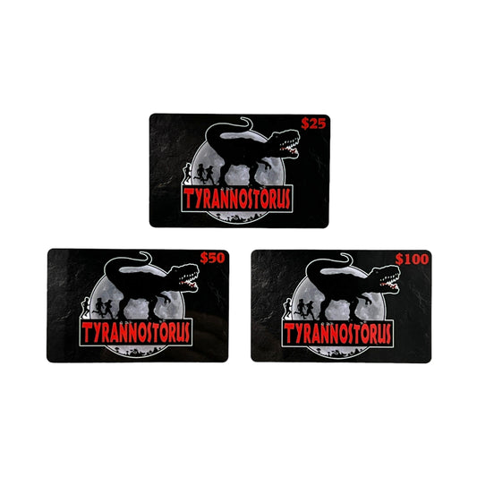 Tyrannostorus Gift Card (In Store Only)